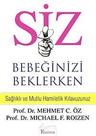 Siz Bebeğinizi Beklerken / Prof. Dr. Mehmet C. Öz