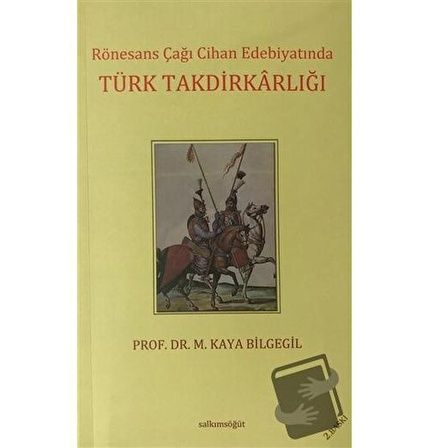 Rönesans Çağı Cihan Edebiyatında Türk Takdirkarlığı / Salkımsöğüt