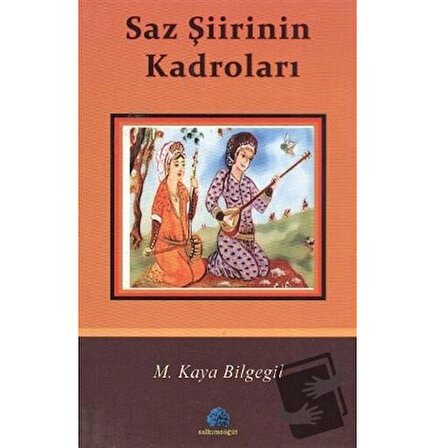 Saz Şiirinin Kadroları / Salkımsöğüt Yayınları / M. Kaya Bilgegil