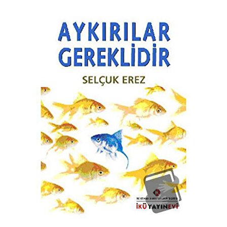Aykırılar Gereklidir / İstanbul Kültür Üniversitesi   İKÜ Yayınevi / Selçuk Erez