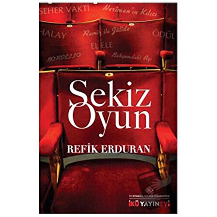 Sekiz Oyun (Ciltli) / İstanbul Kültür Üniversitesi   İKÜ Yayınevi / Refik Erduran