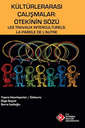 Kültürlerarası Çalışmalar : Ötekinin Sözü / Les Travaux Interculturels : La Parole de L'Autre