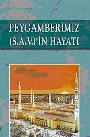 Peygamberimiz (s.a.v.)'in Hayatı / Ahmed Cevdet Paşa