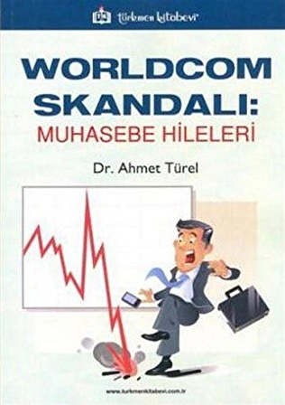 Worldcom Skandalı: Muhasebe Hileleri / Dr. Ahmet Türel