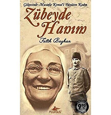 Zübeyde Hanım - Gölgesinde Mustafa Kemal'i Büyüten Kadın & Gölgesinde Mustafa Kemal'i Büyüten Kadın