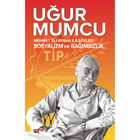 Mehmet Ali Aybar ile Söyleşi Sosyalizm ve Bağımsızlık | Um:ag Yayınevi