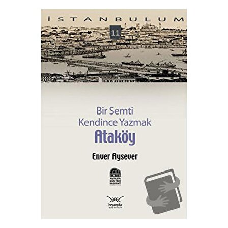 Bir Semti Kendince Yazmak Ataköy / Heyamola Yayınları / Enver Aysever