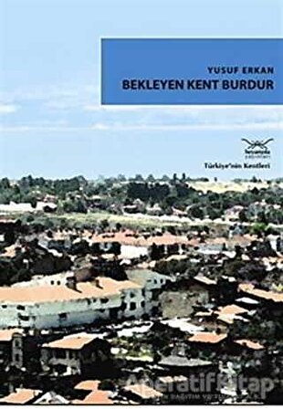 Bekleyen Kent Burdur - Yusuf Erkan - Heyamola Yayınları