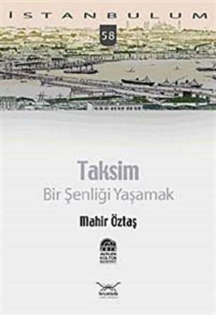 Taksim Bir Şenliği Yaşamak-58 / Mahir Öztaş