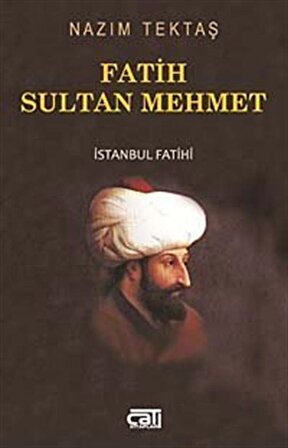 Fatih Sultan Mehmet & İstanbul Fatihi / Nazım Tektaş