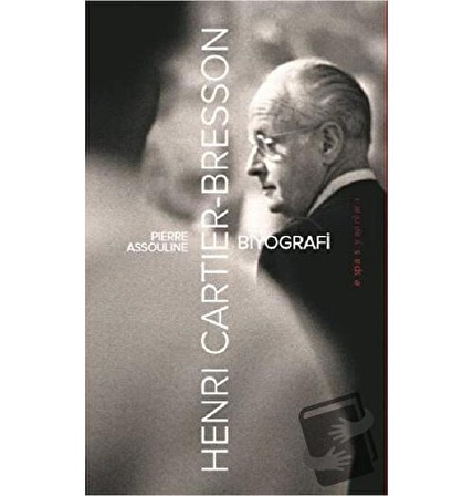 Henri Cartier Bresson: Biyografi / Espas Kuram Sanat Yayınları / Pierre Assouline