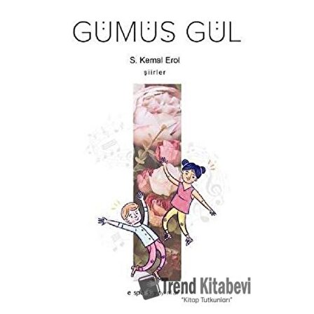 Gümüş Gül / Prof. Dr. S. Kemal Erol