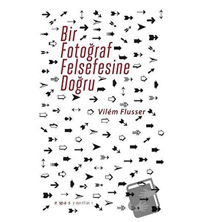 Bir Fotoğraf Felsefesine Doğru / Espas Kuram Sanat Yayınları / Vilem Flusser
