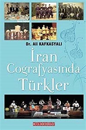İran Coğrafyasında Türkler / Ali Kafkasyalı