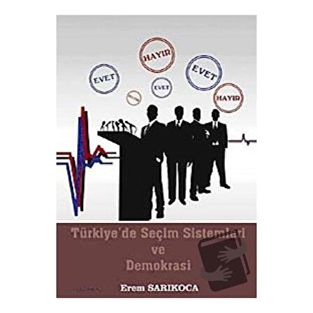 Türkiye’de Seçim Sistemleri ve Demokrasi / Fenomen Yayıncılık / Erem Sarıkoca