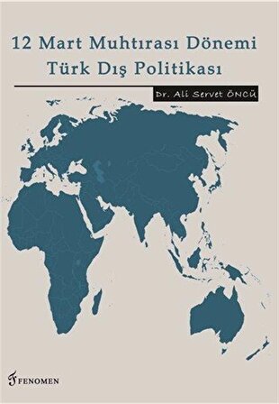 12 Mart Muhtırası Dönemi Türk Dış Politikası / Ali Servet Öncü
