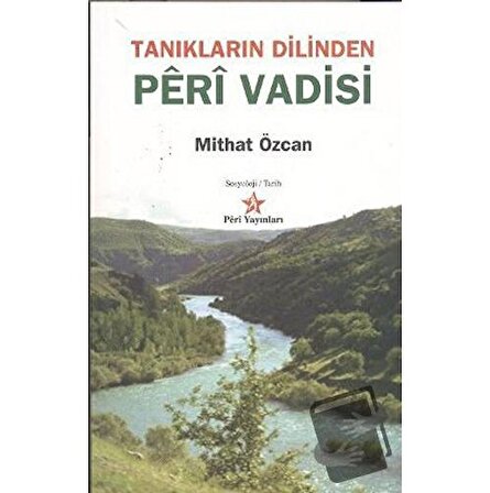 Tanıkların Dilinden: Peri Vadisi / Peri Yayınları / Mithat Özcan