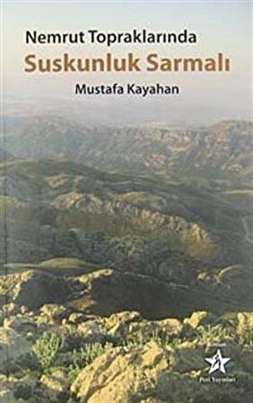 Nemrut Topraklarında Suskunluk Sarmalı / Mustafa Kayahan