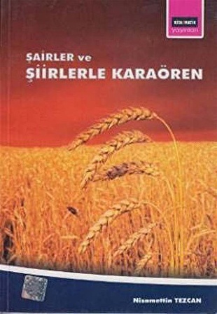 Şairler ve Şiirlerle Karaören / Nizamattin Tezcan