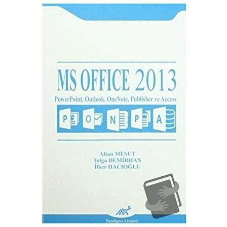 MS Office 2013 / Paradigma Akademi Yayınları / Altan Mesut,İlker Hacıoğlu,Tolga