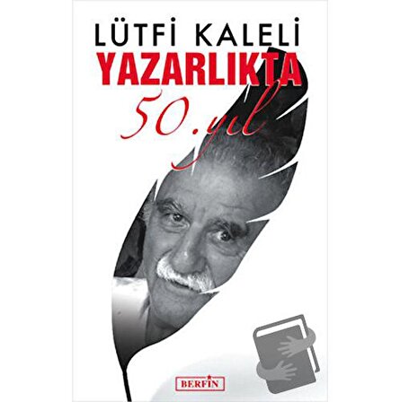 Yazarlıkta 50. Yıl / Berfin Yayınları / Lütfi Kaleli