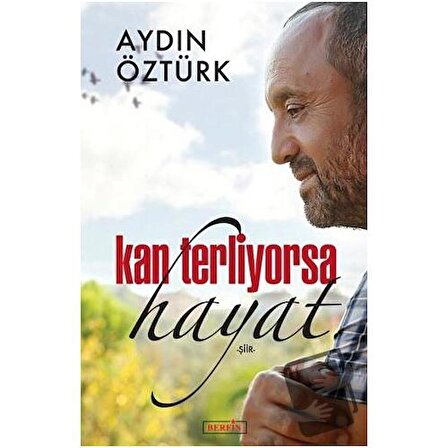Kan Terliyorsa Hayat / Berfin Yayınları / Aydın Öztürk