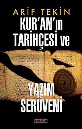 Kuran'ın Tarihçesi ve Yazım Serüveni - Arif Tekin - Berfin Yayınları