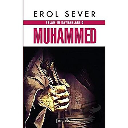 İslam’ın Kaynakları 2: Muhammed / Berfin Yayınları / Erol Sever
