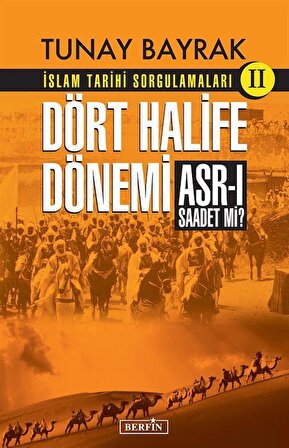 İslam Tarihi Sorgulamaları 2 / Dört Halife Dönemi Asr-ı Saadet Mi? / Tunay Bayrak