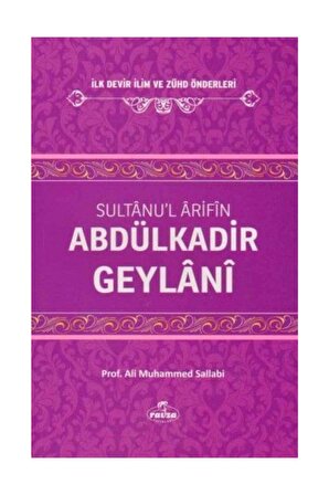 Sultanul Arifin Abdulkadir Geylani - Ilk Devir Ilim Ve Zühd Önderleri