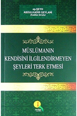 Müslümanın Kendisini Ilgilendirmeyen Şeyleri Terk Etmesi