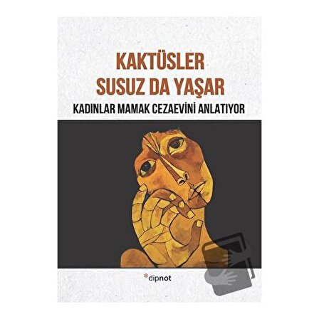 Kaktüsler Susuz da Yaşar / Dipnot Yayınları / Kolektif
