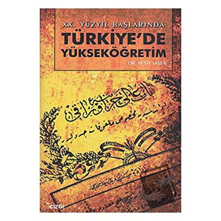 20. Yüzyıl Başlarında Türkiye’de Yükseköğretim / Çizgi Kitabevi Yayınları /