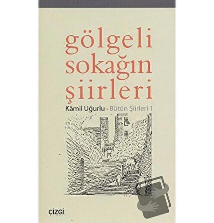 Gölgeli Sokağın Şiirleri / Çizgi Kitabevi Yayınları / Kamil Uğurlu
