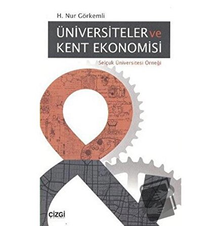 Üniversiteler ve Kent Ekonomisi / Çizgi Kitabevi Yayınları / H. Nur Görkemli