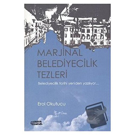 Marjinal Belediyecilik Tezleri / Tebeşir Yayınları / Erol Okutucu