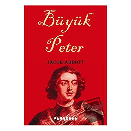 Büyük Peter / Parşömen Yayınları / Jacob Abbott