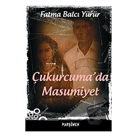 Çukurcuma’da Masumiyet / Parşömen Yayınları / Fatma Balcı Yürür