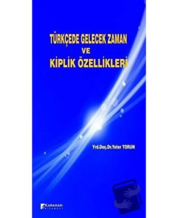 Türkçede Gelecek Zaman ve Kiplik Özellikleri / Karahan Kitabevi / Yeter Torun