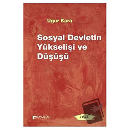 Sosyal Devletin Yükselişi ve Düşüşü / Karahan Kitabevi / Uğur Kara