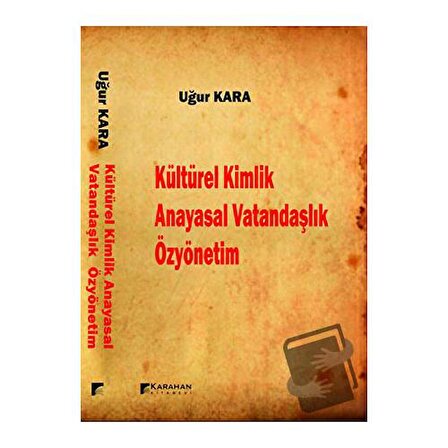Kültürel Kimlik / Anayasal Vatandaşlık / Özyönetim / Karahan Kitabevi / Uğur Kara