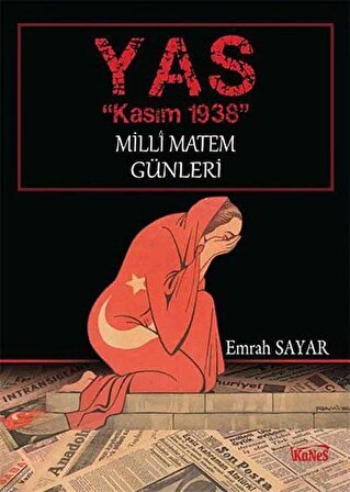 Yas - Kasım 1938 & Milli Matem Günleri / Emrah Sayar