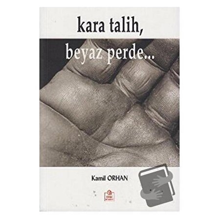 Kara Talih, Beyaz Perde... / Ezgi Kitabevi Yayınları / Kamil Orhan