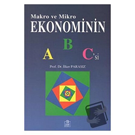Makro ve Mikro Ekonominin ABC'si / Ezgi Kitabevi Yayınları / İlker Parasız