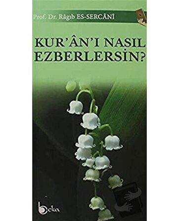 Kur'an'ı Nasıl Ezberlersin? / Beka Yayınları / Ragıb es Sercani