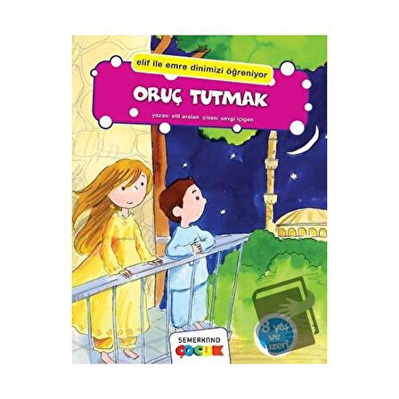 Oruç Tutmak / Semerkand Çocuk Yayınları / Elif Arslan