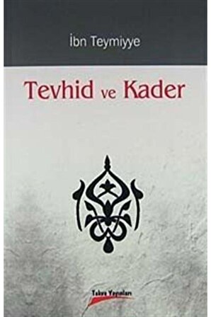Tevhid Ve Kader - Takiyyuddin Ibn Teymiyye