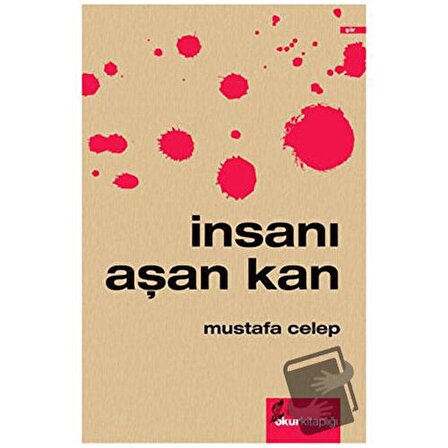 İnsanı Aşan Kan / Okur Kitaplığı / Mustafa Celep