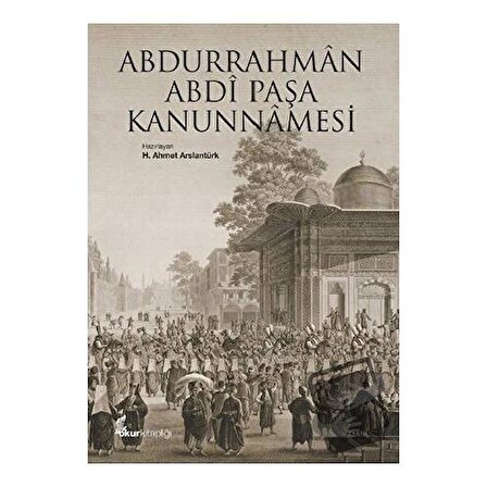 Abdurrahman Abdi Paşa Kanunnamesi / Okur Kitaplığı / H. Ahmet Arslantürk