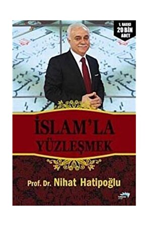 İslam'la Yüzleşmek - Nihat Hatipoğlu - Turkuvaz Yayınları